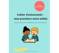 Cahier d’autonomie - mes premiers mots mêlés: Plus de 100 mots à découvrir en s'amusant !