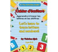 Cahier d’écriture Apprendre à tracer les lettres et les chiffres: Let’s learn to trace letters and numbers!