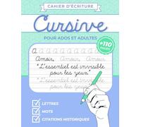 Cahier d’écriture CURSIVE pour ados et adultes: Améliore ta calligraphie en écriture cursive avec des lettres, des mots et des phrases | Cahier d’écriture manuscrite pour adultes