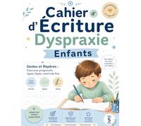 Cahier d’Écriture Dyspraxie Enfants : Gestes et Repères: Exercices progressifs, lignes Seyès, motricité fine