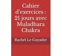 Cahier d’exercices : 21 jours avec Muladhara Chakra