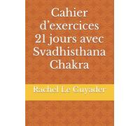 Cahier d’exercices 21 jours avec Svadhisthana Chakra