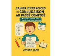 Cahier d’exercices de conjugaison au passé composé | Meme verbe, un autre temps! S'exercer, comprendre, progresser: 32 verbes français à conjuguer, ... et exercices d’écriture pour débutants