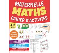 Cahier d'activité en mathématiques pour la maternelle: Préscolaire, 4-6 ans Additions, soustractions, comptage, nombres, formes, couleurs, suites, ... coloré pour développer les premières