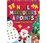 Cahier d'activités de marqueurs à points de Noël: Livre de points de Noël pour enfants - Facile et amusant à colorier