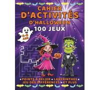 Cahier d'activités d'Halloween : 100 jeux pour enfants de 4-8 ans - points à relier, labyrinthes, et plus: Un cahier ludo-éducatif pour s'amuser sans écran ! Frissons et rigolades : le cadeau idéal !
