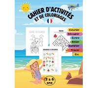 Cahier d'Activités et de Coloriages Été Enfant 3-6 Ans | Jeux, Coloriages, Motricité Fine, Observation et Apprentissage | Spécial Vacances Maternelle: ... Coloriages, Jeux de Logique, Découpages, Etc