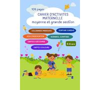 Cahier d'activités Maternelle Moyenne Grande Section et CP 5-6 ans :108 pages en couleur, Ecriture cursive, Alphabets Mots Illustrés, Nombres en ... Coloriages magiques, Jeux d'association