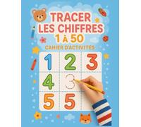 Cahier d'activités mathématiques pour tracer les chiffres 1 à 50: Premier livre d'activités pour apprendre les chiffres - pour les enfants en maternelle et les tout-petits