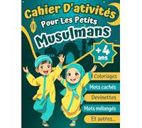 Cahier D'ativités Pour Les Petits Musulmans: Livre D'activités Islamiques Ludiques Pour Enfants : Coloriages, Mots Cachés, Jeux de Devinette, Histoirs ... Cadeau Aid, Ramadan Pour Filles et Garçons.