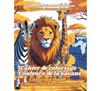 Cahier de coloriage - Couleurs de la savane: Coloring Book - Colors of the Savannah