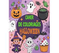 Cahier de coloriage Halloween: Des coloriages d'Halloween mignons et adaptés aux enfants, pour filles et garçons.