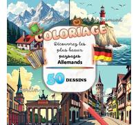 Cahier de Coloriage - Les Plus Beaux Paysages d’Allemagne: 50 Illustrations Magnifiques pour Évasion et Créativité