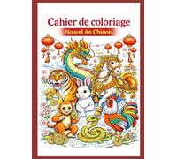 Cahier de Coloriage: Nouvel an Chinois