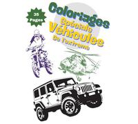 Cahier de coloriages SPECIALE véhicules de l'extrême: Un voyage dans l'univers des jeunes aventuriers avec 4X4, hélicoptère, moto cross, Monster truck...