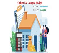 cahier de compte budget personnel et familial: Carnet de compte pour organiser et suivre votre budget annuel, mensuel, hebdomadaire et journalier / Format A4 (21,59×27,94cm) / 131 pages .