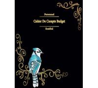 cahier de compte budget personnel et familial: Carnet de compte pour organiser et suivre votre budget annuel, mensuel, hebdomadaire et journalier / Format A4 (21,59×27,94cm) / 131 pages .