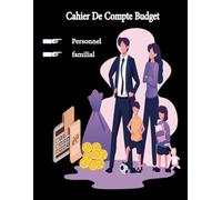 cahier de compte budget personnel et familial: Carnet de compte pour organiser et suivre votre budget annuel, mensuel, hebdomadaire et journalier / Format A4 (21,59×27,94cm) / 131 pages .