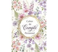 Cahier de Compte Personnel: Carnet de Budget Non Daté pour Suivre Ses Dépenses et Ses Revenus