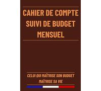 Cahier de Compte Suivi de Budget Mensuel: Gestion Optimale de Votre Compte Familial et Épargne Personnelle | 120 Pages