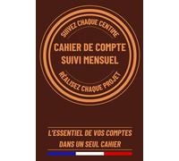 Cahier de Compte Suivi Mensuel: Cahier de Compte pour la Gestion de Budget Familial et Épargne Personnelle | 120 Pages