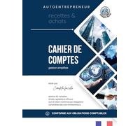 Cahier de Comptes Micro Entreprise: Livre des Recettes Auto Entrepreneur Conforme aux Obligations Comptables des Micro Entrepreneurs | Livre de Recettes et Registre des Achats , compte