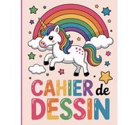 Cahier de Dessin Enfant : Carnet de Dessin A4, 100 Pages de Feuilles Blanches, Jolie Couverture Licorne , Carnet Vierge Grand Format à Remplir: Dessin ... coloriages …Idée Cadeau Garçon et Fille