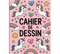 Cahier de Dessin Enfant : Carnet de Dessin A4, 100 Pages de Feuilles Blanches, Jolie Couverture Licorne , Cahier Vierge Grand Format à Remplir; ... … Coloriage, Idée Cadeau Garçon et Fille