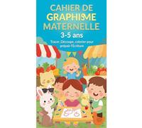 Cahier de graphisme Maternelle 3-5 ans: Tracer, Découper, colorier pour préparer l'Ecriture