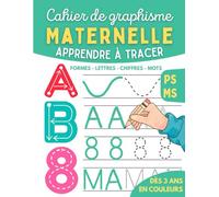 Cahier de Graphisme Maternelle Apprendre à tracer Lignes Formes Lettres PS MS: Exercices de graphisme pour enfants dès 3 ans en maternelle petite et moyenne section, abécédaire en couleurs
