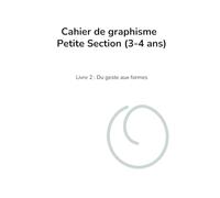 Cahier de graphisme Petite Section (3-4 ans): Livre 2 : Du geste aux formes