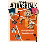 Cahier de jeux pour adultes #Trashtalk: Le cahier d'activités ultime pour tester les vrais basketteurs !