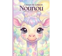 Cahier de Liaison Assistante Maternelle : ( Girafe ) Carnet à Remplir et Livre de Transmission pour Nounou et Parents | Agenda 150 Jours de Suivi | Bébé De 1 à 3 Ans | Sans Spirale.