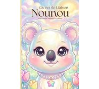 Cahier de Liaison Assistante Maternelle : " Koala " Carnet à Remplir et Livre de Transmission pour Nounou et Parents | Agenda 150 Jours de Suivi Bébé De 1 à 3 Ans | Sans Spirale.