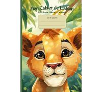 Cahier de Liaison Assistante Maternelle: " Lion " Livre à Remplir et Carnet de Transmission pour Nounou et Parents | Agenda 300 Jours de Suivi Bébé De 1 à 3 Ans | Couverture Souple Sans Spirale.