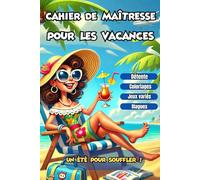 CAHIER DE MAÎTRESSE POUR LES VACANCES: Un été pour souffler