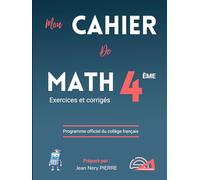 Cahier de Mathématiques Classe de 4eme, Niveau Collège - Exercices pratiques : Un manuel de référence pour les élèves, enseignants et parents