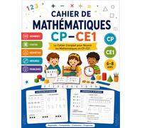CAHIER DE MATHÉMATIQUES CP-CE1: Le Cahier Complet pour Réussir les Mathématiques en CP-CE1