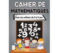 Cahier de mathématiques pour enfants de 3 à 5 ans :: livre éducatif maternelle enfants 3 , 4 , 5 ans chiffres, formes et activités préscolaires