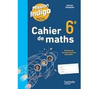 Cahier de Maths 6e Mission Indigo