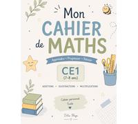 Cahier de Maths CE1 (7-8 ans): Exercices ludiques pour apprendre facilement - Additions, soustractions et multiplications