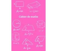 Cahier de Maths pour Étudiants - Un Cahier Simple et Organisé pour la Pratique Quotidienne des Maths: Le Cadeau Parfait pour les Étudiants, les Enseignants et les Amateurs de Maths