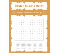 Cahier de Mots Mêlés - 50 Grilles avec Solutions Faciles à Lire: Un Cahier de Jeux Accessible et Agréable pour Tous