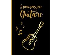 Cahier de Musique A4 - “J’peux pas, j’ai guitare” - 60 Pages Portées & Pages Blanches pour Composition, Solfège et Pratique
