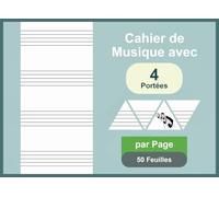 Cahier de Musique avec 4 Portées par Page 50 Feuilles: Carnet de Composition Musicale, Partitions Musicales à Remplir pour Musiciens Débutants ou Professionnels