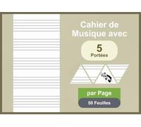 Cahier de Musique avec 5 Portées par Page 50 Feuilles: Carnet de Composition Musicale, Partitions Musicales à Remplir pour Musiciens Débutants ou Professionnels