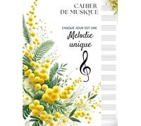 Cahier de musique avec portée A4 femme thème mimosa: carnet de composition musicale grand format avec plus de 100 pages numérotées, 12 portées par ... édition spéciale Fête des Femmes.