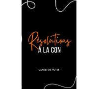 Cahier de notes drôle et sarcastique sur les bonnes résolutions, humour: parfait comme cadeau pour homme et femme, journal personnel, organisation, to-do list et écriture quotidienne