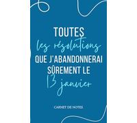 Cahier de notes drôle "toutes les résolutions que j'abandonnerai sûrement le 13 janvier": parfait comme cadeau pour homme et femme, journal personnel, organisation, to-do list et écriture quotidienne