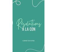 Cahier de notes ligné drôle et sarcastique pour les bonnes résolutions, humour: parfait comme cadeau pour homme et femme, journal personnel, organisation, to-do list et écriture quotidienne